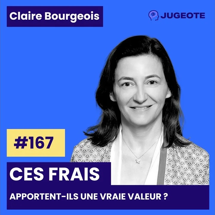 Claire Bourgeois invitée du podcast Jugeote, épisode 167 : ces frais apportent-ils une vraie valeur ?